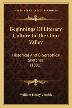 Paperback Beginnings Of Literary Culture In The Ohio Valley: Historical And Biographical Sketches (1891) Book