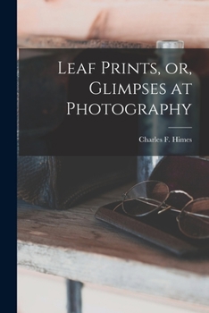 Paperback Leaf Prints, or, Glimpses at Photography Book