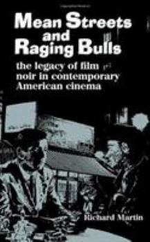 Hardcover Mean Streets and Raging Bulls: The Legacy of Film Noir in Contemporary American Cinema Book