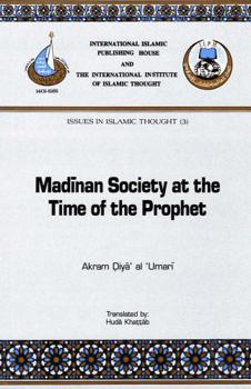 Madinan Society at the Time of the Prophet: Its Characteristics and Organization/Issues in Islamic Thought (3 : I)