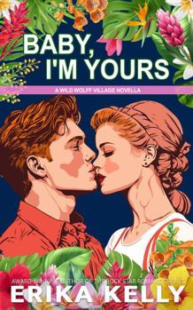 Baby, I'm Yours (The Wild Wolff Village Serial)