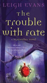 Mass Market Paperback The Trouble with Fate: A Mystwalker Novel Book