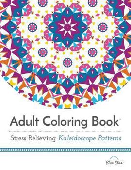 Paperback Adult Coloring Book: Stress Relieving Kaleidoscope Patterns Book