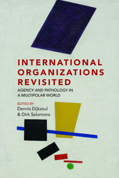 Library Binding International Organizations Revisited: Agency and Pathology in a Multipolar World Book