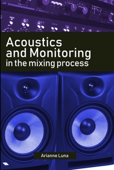 Paperback Acoustics and Monitoring in the mixing process Book