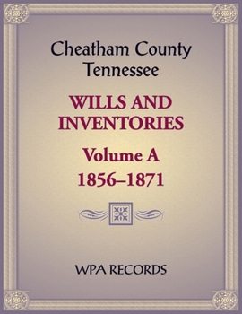 Paperback Cheatham County, Tennessee Wills and Inventories, Volume A, 1856-1871 Book