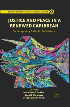 Paperback Justice and Peace in a Renewed Caribbean: Contemporary Catholic Reflections Book