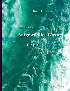 Paperback Aufgewühltes Wasser Band I: Die Flut [German] Book