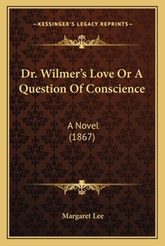Dr. Wilmer's Love; Or, a Question of Conscience