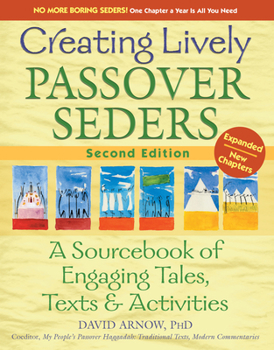 Hardcover Creating Lively Passover Seders (2nd Edition): A Sourcebook of Engaging Tales, Texts & Activities Book