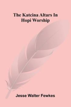 The Katcina Altars In Hopi Worship (French Edition)