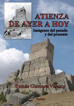 Paperback ATIENZA, de ayer a hoy: Imágenes del pasado y del presente [Spanish] Book
