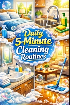 Daily 5-Minute Cleaning Routines. (Luca's cleaning series.)