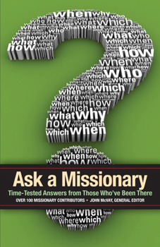 Paperback Ask a Missionary: Time-Tested Answers from Those Who've Been There Before Book