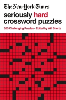 Paperback The New York Times Seriously Hard Crossword Puzzles: 200 Challenging Puzzles Book