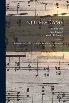 Paperback Notre-dame: Romantisch Oper In 2 Aufzügen Nach Dem Gleichnamigen Roman Des Victor Hugo [German] Book