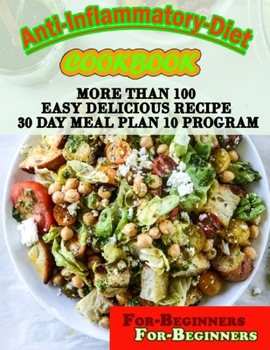 Paperback Anti-Inflammatory-Diet-Cookbook-For-Beginners: More Than 100 Easy Delicious Recipe 30 Day Meal Plan 10 Program Book