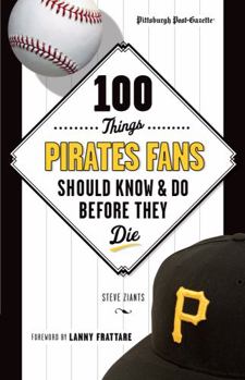 Paperback 100 Things Pirates Fans Should Know & Do Before They Die Book
