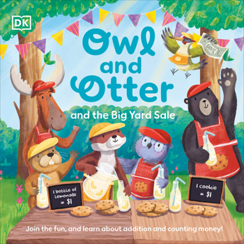 Paperback Owl and Otter and the Big Yard Sale: Join in the Fun, and Learn about Addition and Counting Money! Book