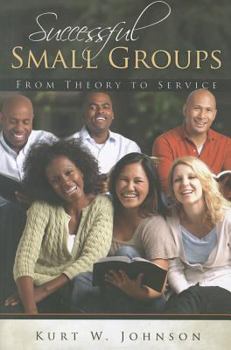 Paperback Successful Small Groups: From Theory to Reality Book