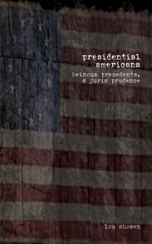 Paperback presidential americans: heinous precedents, a juris prudence Book