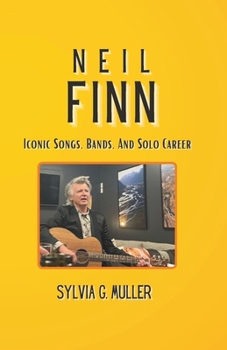 Paperback The Story of Neil Finn: Iconic Songs, Bands, And Solo Career" Book