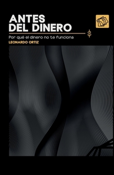 Paperback Antes del dinero: por qué el dinero no te funciona [Spanish] Book