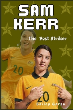 Sam Kerr: The Best Striker B0CMJFXJT1 Book Cover