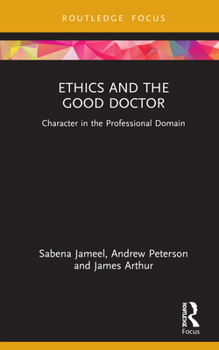 Hardcover Ethics and the Good Doctor: Character in the Professional Domain Book