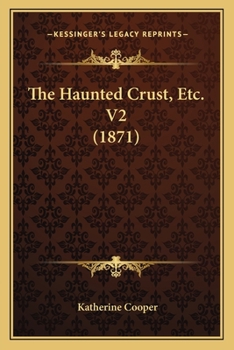 Paperback The Haunted Crust, Etc. V2 (1871) Book