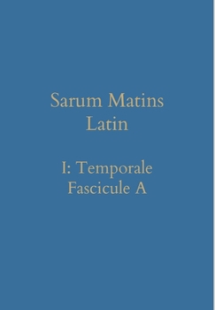 Hardcover Sarum Matins Latin I: Temporale Fascicule A [Latin] Book