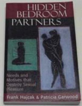 Paperback Hidden Bedroom Partners: Needs and Motives That Destroy Sexual Pleasure (the Master Work Series) Book