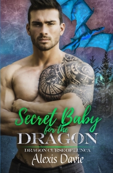 Secret Baby for the Dragon (Dragon Curse of Lunca) - Book #1 of the Dragon Curse of Lunca