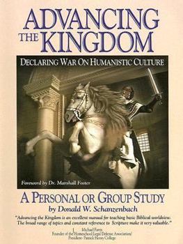 Paperback Advancing the Kingdom: Declaring War on Humanistic Culture Book