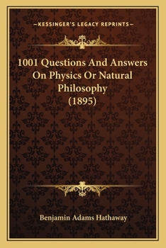 Paperback 1001 Questions And Answers On Physics Or Natural Philosophy (1895) Book