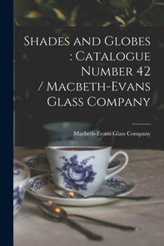 Paperback Shades and Globes: catalogue Number 42 / Macbeth-Evans Glass Company Book