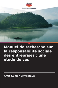 Manuel de recherche sur la responsabilité sociale des entreprises: une étude de cas