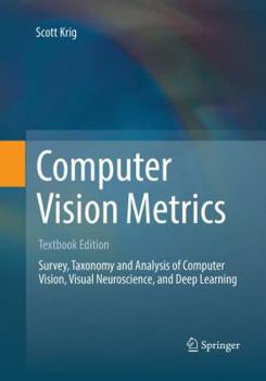 Paperback Computer Vision Metrics: Survery, Taxonomy and Analysis of Computer Vision, Visual Neuroscience, and Deep Learning Book