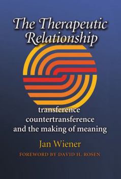 Hardcover The Therapeutic Relationship: Transference, Countertransference, and the Making of Meaning Book