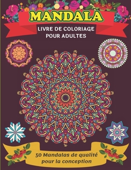 Paperback Mandala Liver De Coloriage Pour Adultes 50 Mandalas de qualit? pour la conception: Des pages ? colorier pour la m?ditation et le bonheur [French] Book