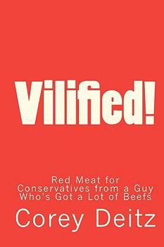 Paperback Vilified!: Red Meat for Conservatives from a Guy Who's Got a Lot of Beefs Book