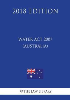 Paperback Water Act 2007 (Australia) (2018 Edition) Book