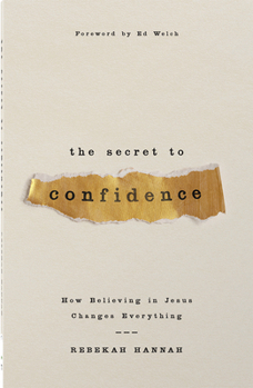 Paperback The Secret to Confidence: How Believing in Jesus Changes Everything Book