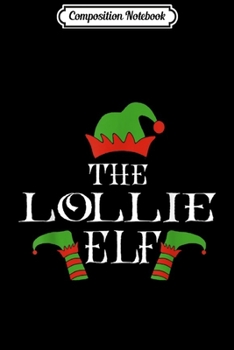 Composition Notebook: Lollie Elf Group Matching Family Christmas Gift Funny Journal/Notebook Blank Lined Ruled 6x9 100 Pages