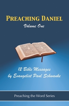 Paperback Preaching Daniel - Volume 1: 12 Bible Messages from Daniel Book