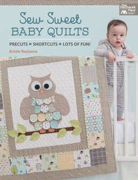 Paperback Sew Sweet Baby Quilts: Precuts * Shortcuts * Lots of Fun! Book