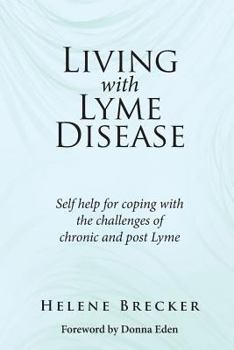 Paperback Living with Lyme Disease: Self-help for coping with the challenges of chronic and post-Lyme Book