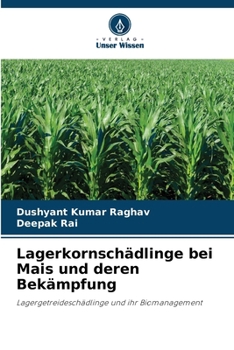 Lagerkornschädlinge bei Mais und deren Bekämpfung (German Edition)