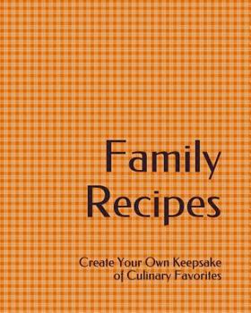 Paperback Family Recipes: Create Your Own Keepsake of Culinary Favorites Book