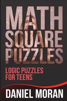 Paperback Math Square Puzzles: Logic Puzzles for Teens Book